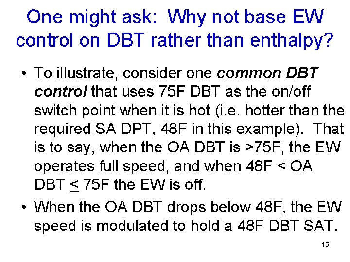 One might ask: Why not base EW control on DBT rather than enthalpy? • One might ask: Why not base EW control on DBT rather than enthalpy? •