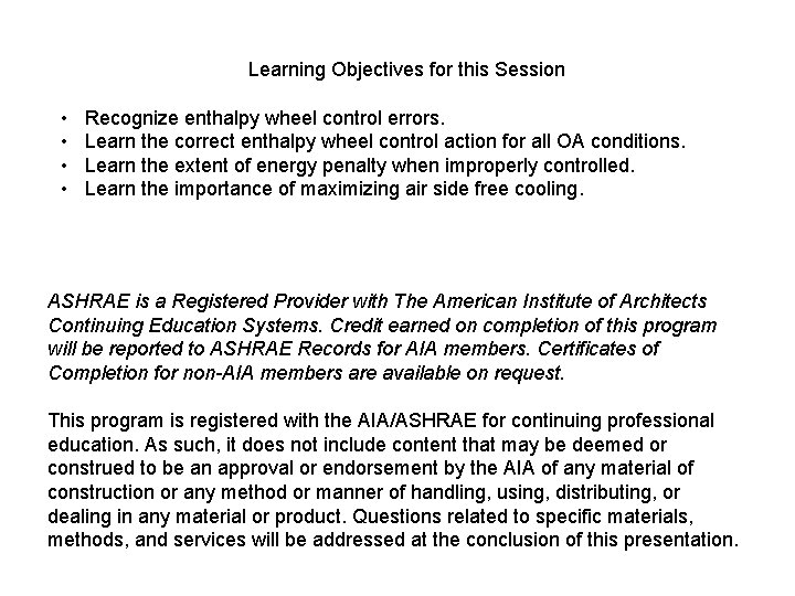 Learning Objectives for this Session • • Recognize enthalpy wheel control errors. Learn the