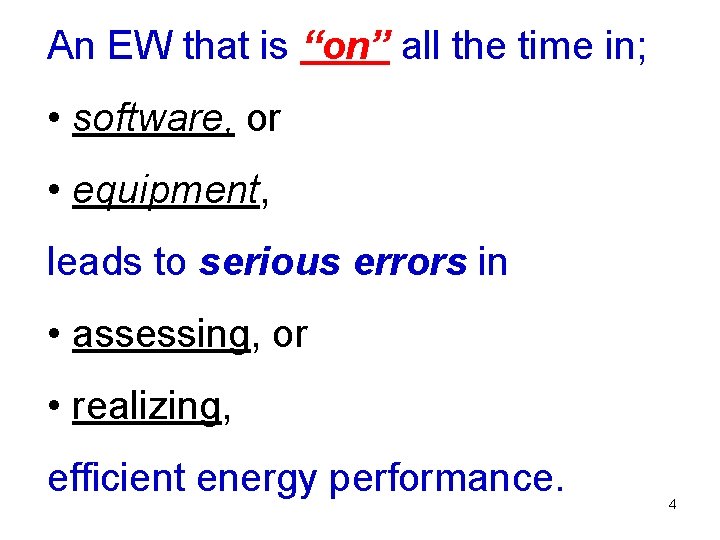 An EW that is “on” all the time in; • software, or • equipment,