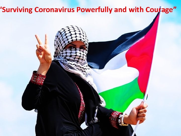 “Surviving Coronavirus Powerfully and with Courage” 