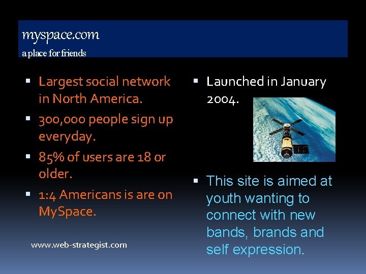 myspace. com a place for friends Largest social network in North America. 300, 000