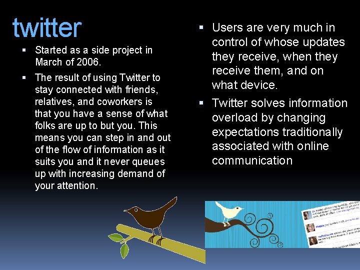 twitter Started as a side project in March of 2006. The result of using