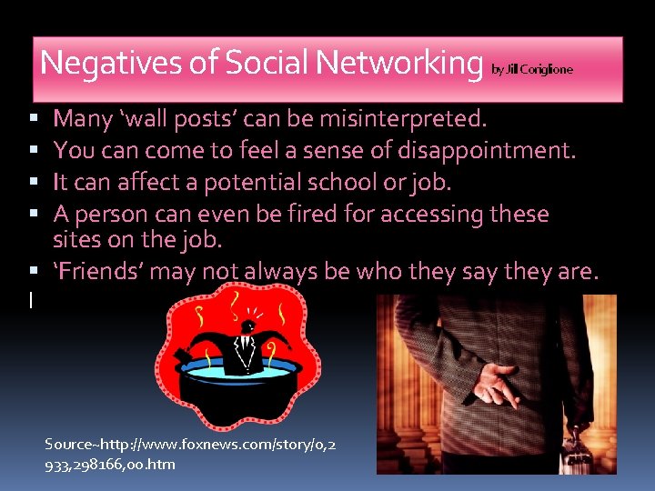 Negatives of Social Networking by Jill Coriglione Many ‘wall posts’ can be misinterpreted. You