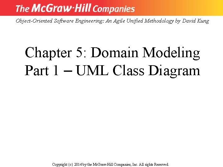 Object-Oriented Software Engineering: An Agile Unified Methodology by David Kung Chapter 5: Domain Modeling