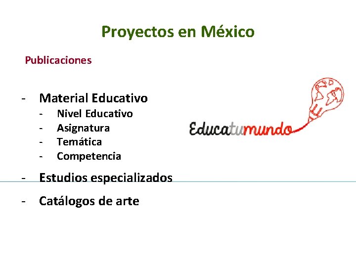 Proyectos en México Publicaciones - Material Educativo - Nivel Educativo Asignatura Temática Competencia -