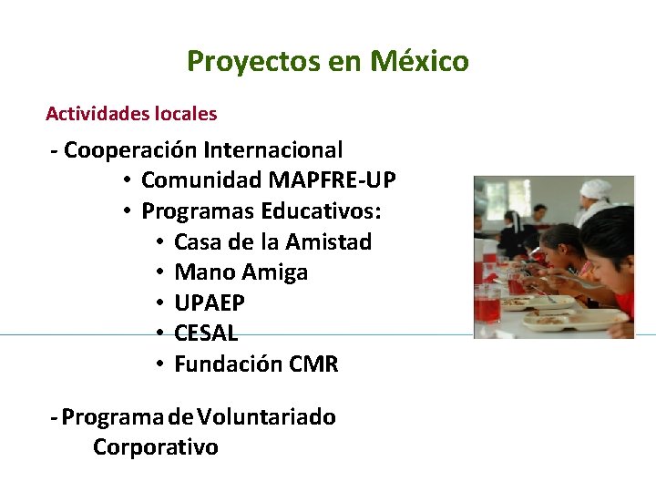 Proyectos en México Actividades locales - Cooperación Internacional • Comunidad MAPFRE-UP • Programas Educativos: