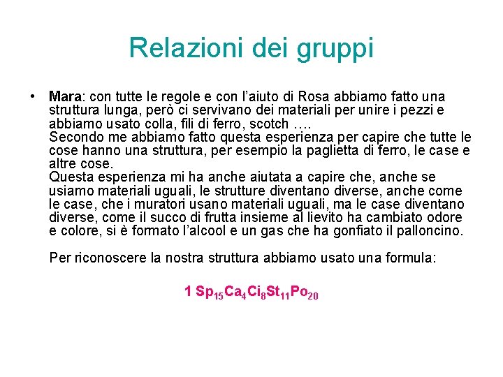 Relazioni dei gruppi • Mara: con tutte le regole e con l’aiuto di Rosa