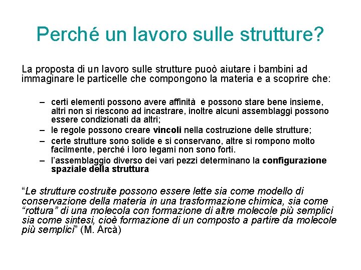 Perché un lavoro sulle strutture? La proposta di un lavoro sulle strutture puoò aiutare