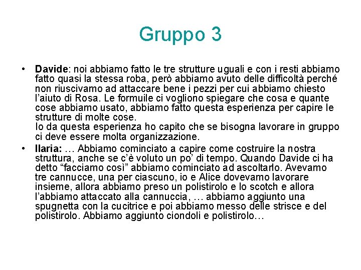 Gruppo 3 • Davide: noi abbiamo fatto le tre strutture uguali e con i