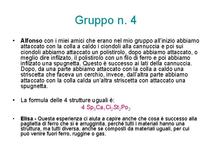 Gruppo n. 4 • Alfonso con i miei amici che erano nel mio gruppo