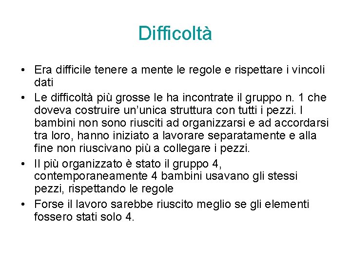 Difficoltà • Era difficile tenere a mente le regole e rispettare i vincoli dati