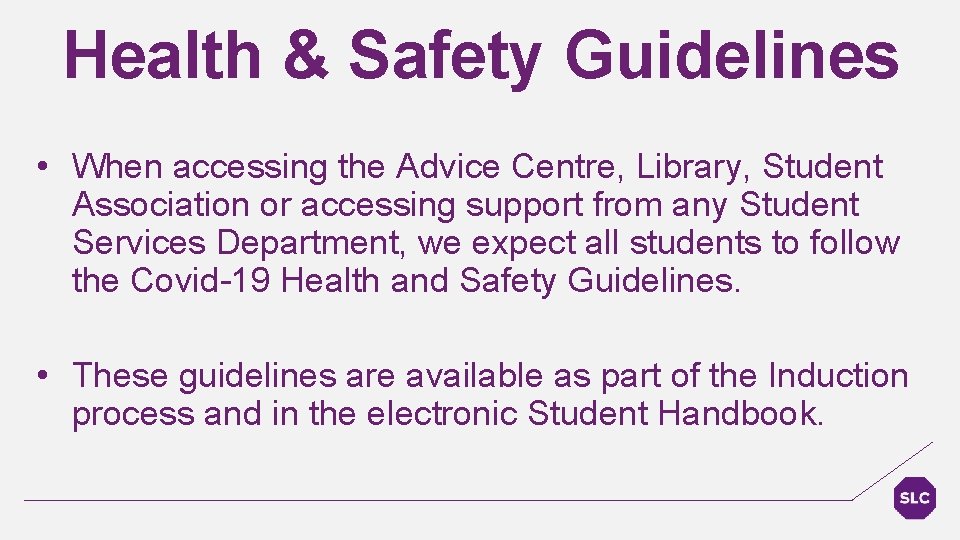 Health & Safety Guidelines • When accessing the Advice Centre, Library, Student Association or