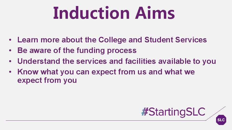 Induction Aims • • Learn more about the College and Student Services Be aware