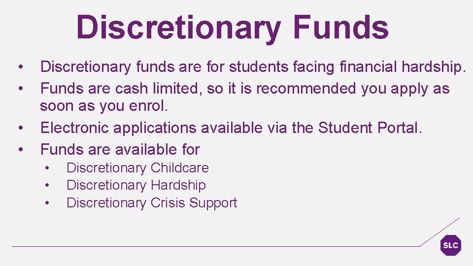 Discretionary Funds • • Discretionary funds are for students facing financial hardship. Funds are