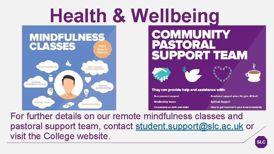 Health & Wellbeing For further details on our remote mindfulness classes and pastoral support