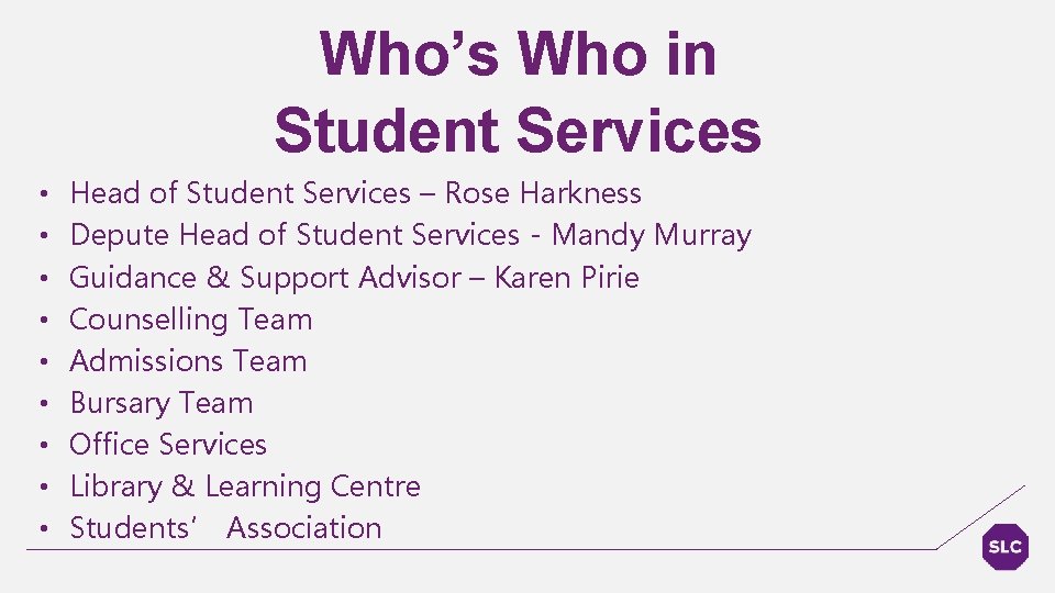 Who’s Who in Student Services • • • Head of Student Services – Rose