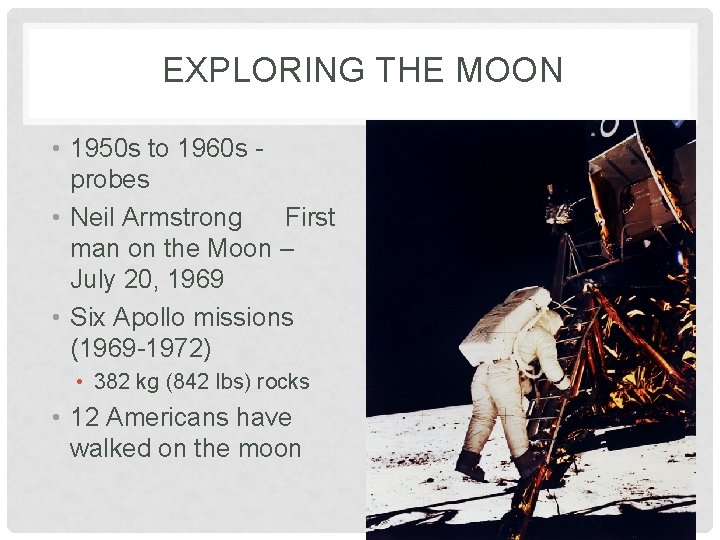 EXPLORING THE MOON • 1950 s to 1960 s probes • Neil Armstrong First
