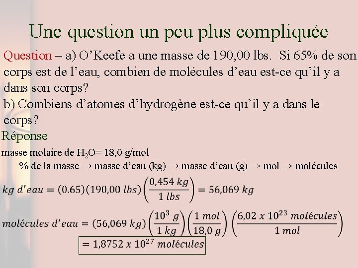 Une question un peu plus compliquée Question – a) O’Keefe a une masse de