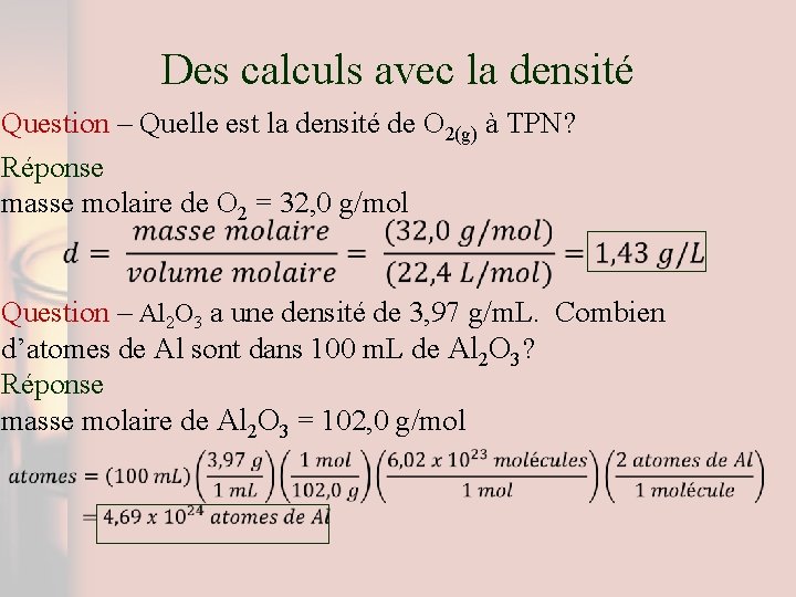 Des calculs avec la densité Question – Quelle est la densité de O 2(g)