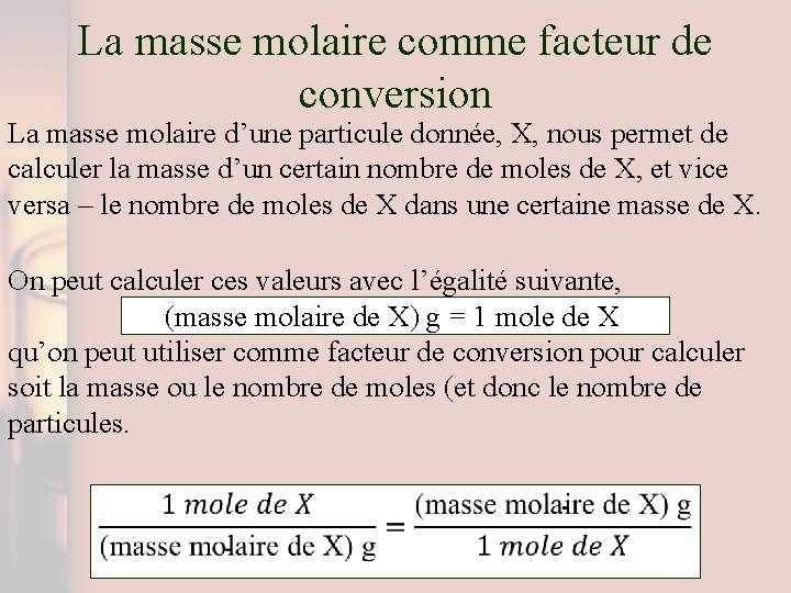 La masse molaire comme facteur de conversion La masse molaire d’une particule donnée, X,