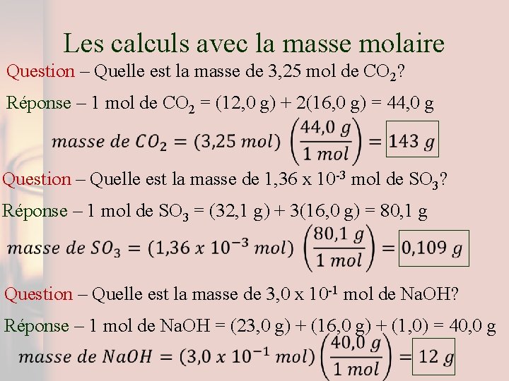 Les calculs avec la masse molaire Question – Quelle est la masse de 3,