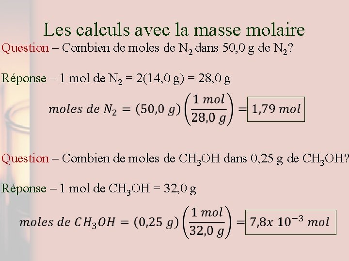 Les calculs avec la masse molaire Question – Combien de moles de N 2