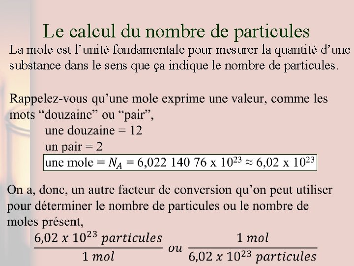 Le calcul du nombre de particules La mole est l’unité fondamentale pour mesurer la
