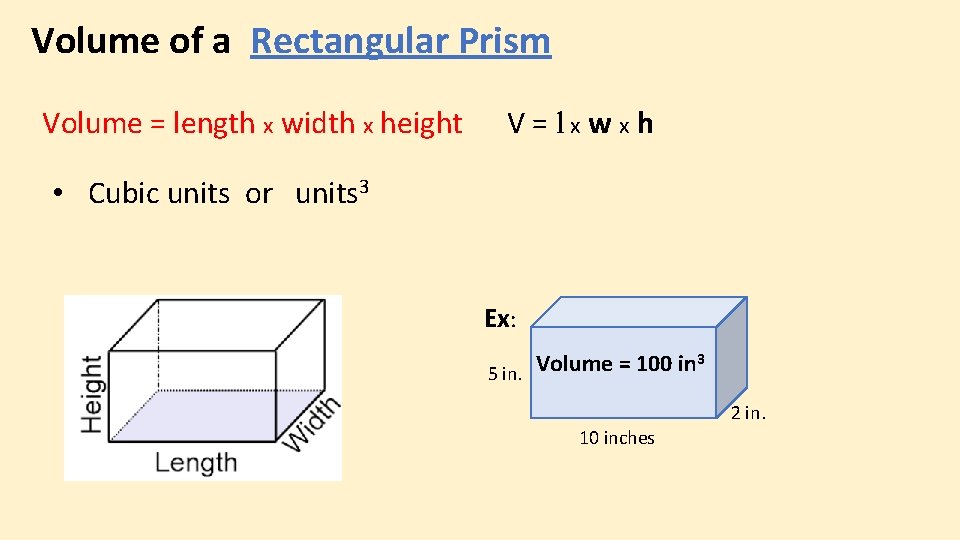 Volume of a Rectangular Prism Volume = length x width x height V=lxwxh •