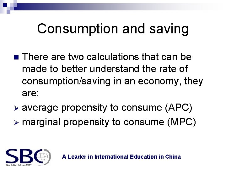 Consumption and saving There are two calculations that can be made to better understand