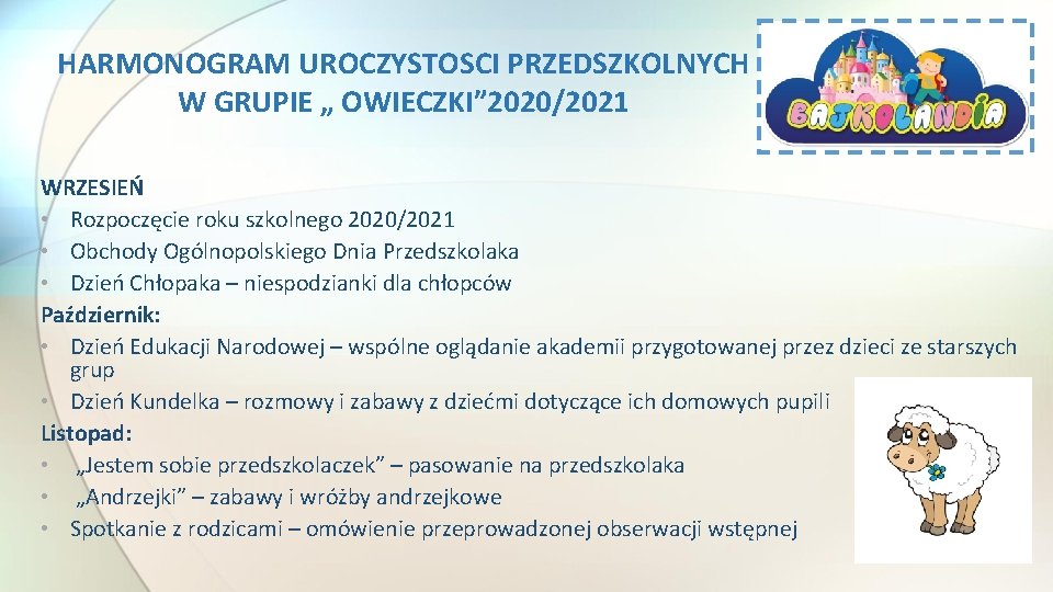 HARMONOGRAM UROCZYSTOSCI PRZEDSZKOLNYCH W GRUPIE „ OWIECZKI” 2020/2021 WRZESIEŃ • Rozpoczęcie roku szkolnego 2020/2021