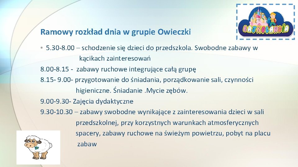 Ramowy rozkład dnia w grupie Owieczki • 5. 30 -8. 00 – schodzenie się