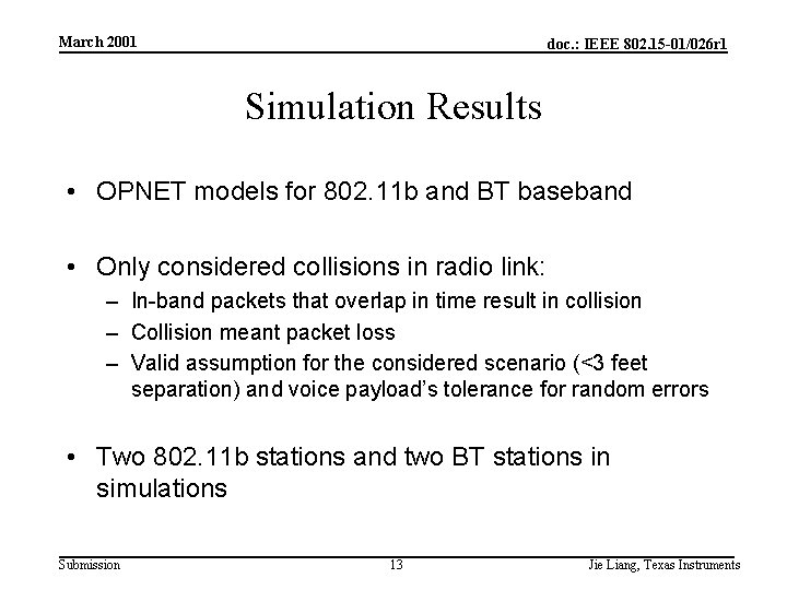 March 2001 doc. : IEEE 802. 15 -01/026 r 1 Simulation Results • OPNET