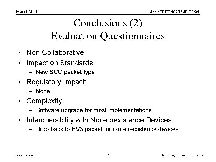 March 2001 doc. : IEEE 802. 15 -01/026 r 1 Conclusions (2) Evaluation Questionnaires