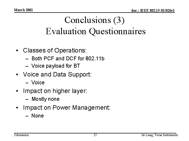 March 2001 doc. : IEEE 802. 15 -01/026 r 1 Conclusions (3) Evaluation Questionnaires