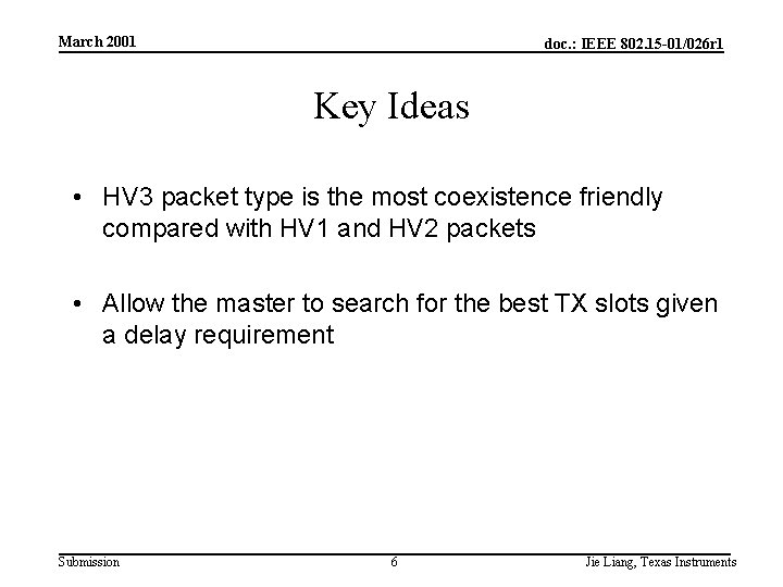 March 2001 doc. : IEEE 802. 15 -01/026 r 1 Key Ideas • HV