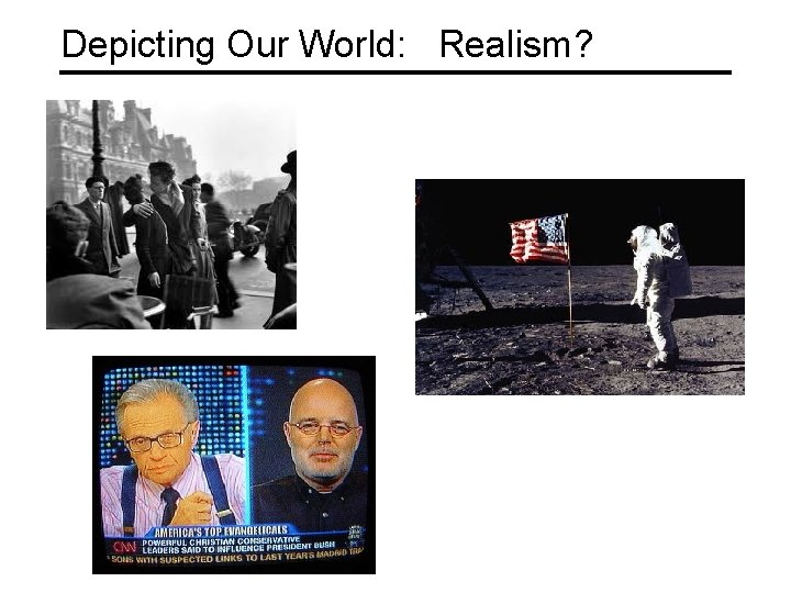 Depicting Our World: Realism? 