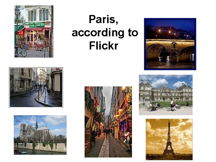 Paris, according to Flickr Paris, according to Flickr