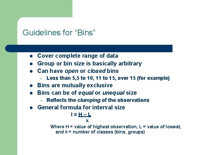 Guidelines for “Bins” l l l Cover complete range of data Group or bin