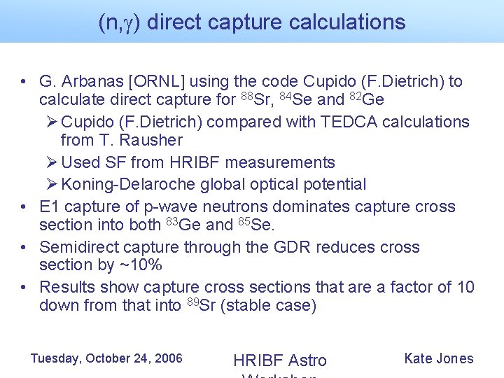 (n, ) direct capture calculations • G. Arbanas [ORNL] using the code Cupido (F.