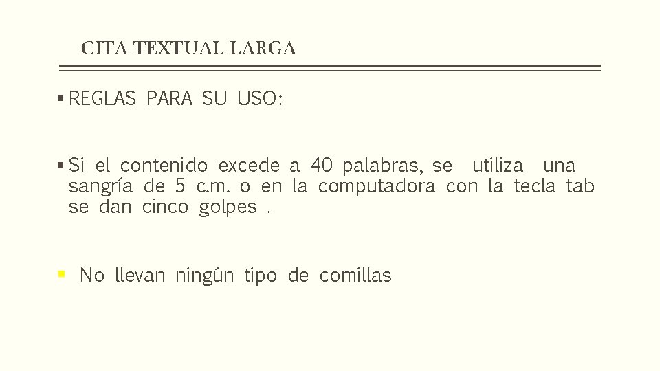 CITA TEXTUAL LARGA § REGLAS PARA SU USO: § Si el contenido excede a