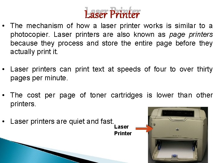 Laser Printer • The mechanism of how a laser printer works is similar to