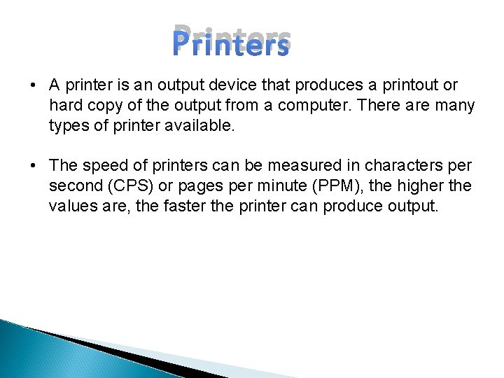 Printers • A printer is an output device that produces a printout or hard