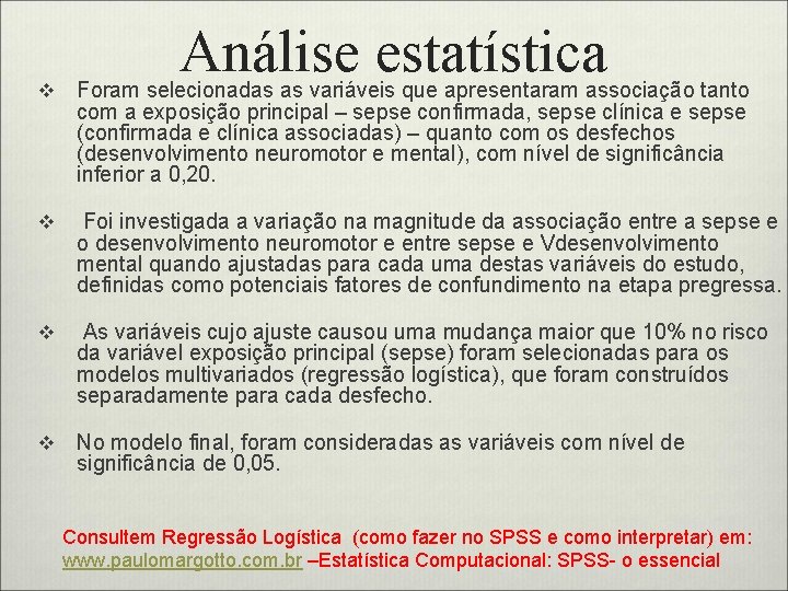 Análise estatística v Foram selecionadas as variáveis que apresentaram associação tanto com a exposição