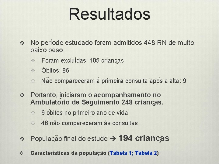 Resultados v No peri odo estudado foram admitidos 448 RN de muito baixo peso.