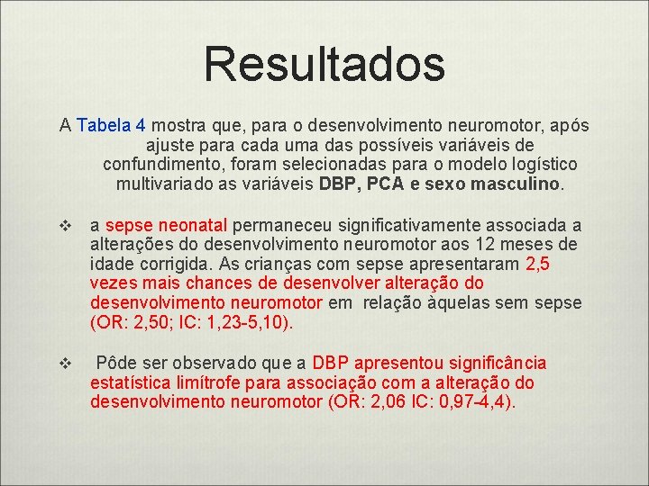 Resultados A Tabela 4 mostra que, para o desenvolvimento neuromotor, após ajuste para cada