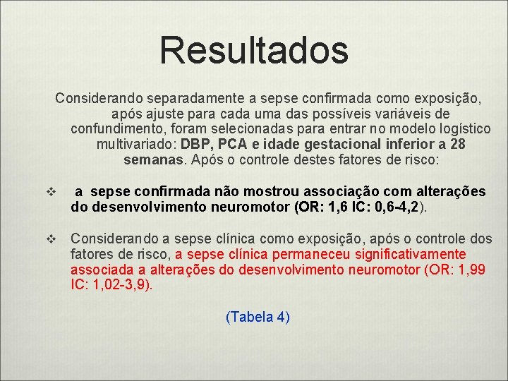 Resultados Considerando separadamente a sepse confirmada como exposição, após ajuste para cada uma das