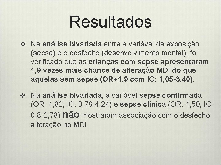 Resultados v Na análise bivariada entre a variável de exposição (sepse) e o desfecho