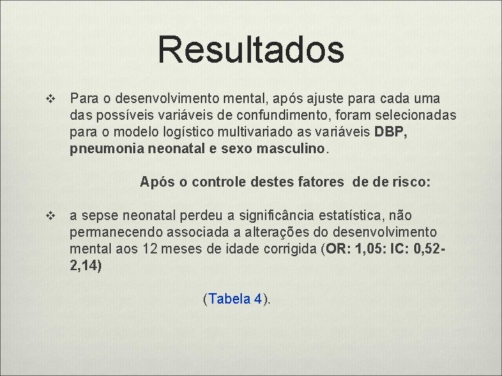 Resultados v Para o desenvolvimento mental, após ajuste para cada uma das possíveis variáveis