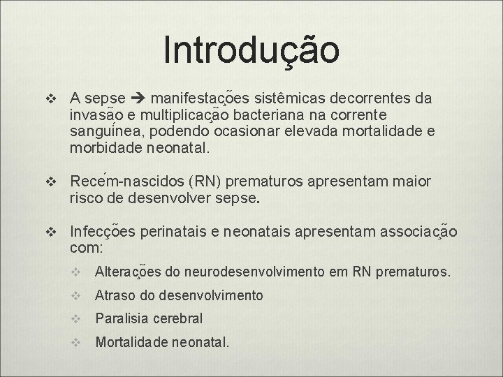 Introdução v A sepse manifestac o es sistêmicas decorrentes da invasa o e multiplicac