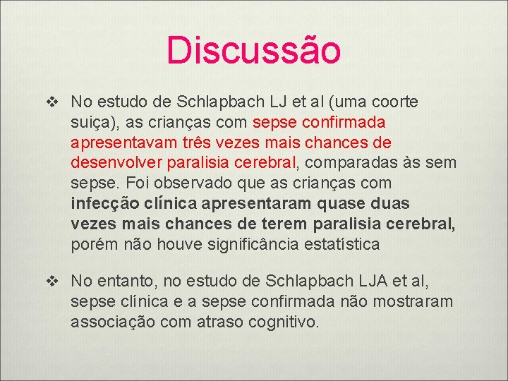 Discussão v No estudo de Schlapbach LJ et al (uma coorte suiça), as crianças